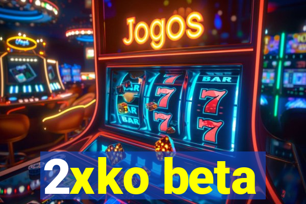 2xko beta